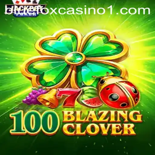 Exploring the Excitement of 100BlazingClover
